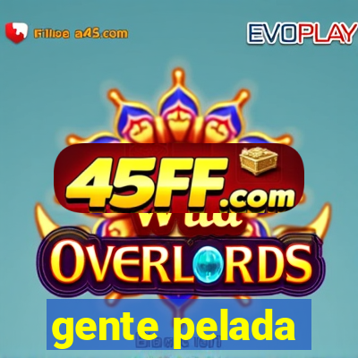 gente pelada